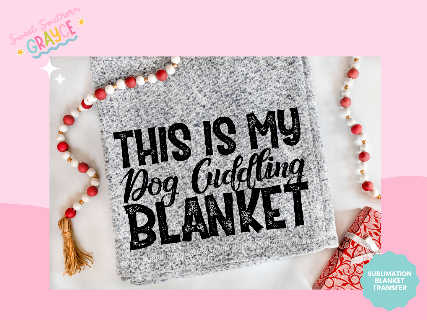 BLANKET SUBLIMATION TRANSFER - THIS IS MY DOG CUDDLING BLANKET