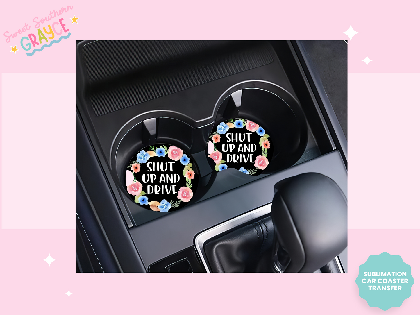 CAR COASTER SUBLIMATION TRANSFER - SHUT UP AND DRIVE