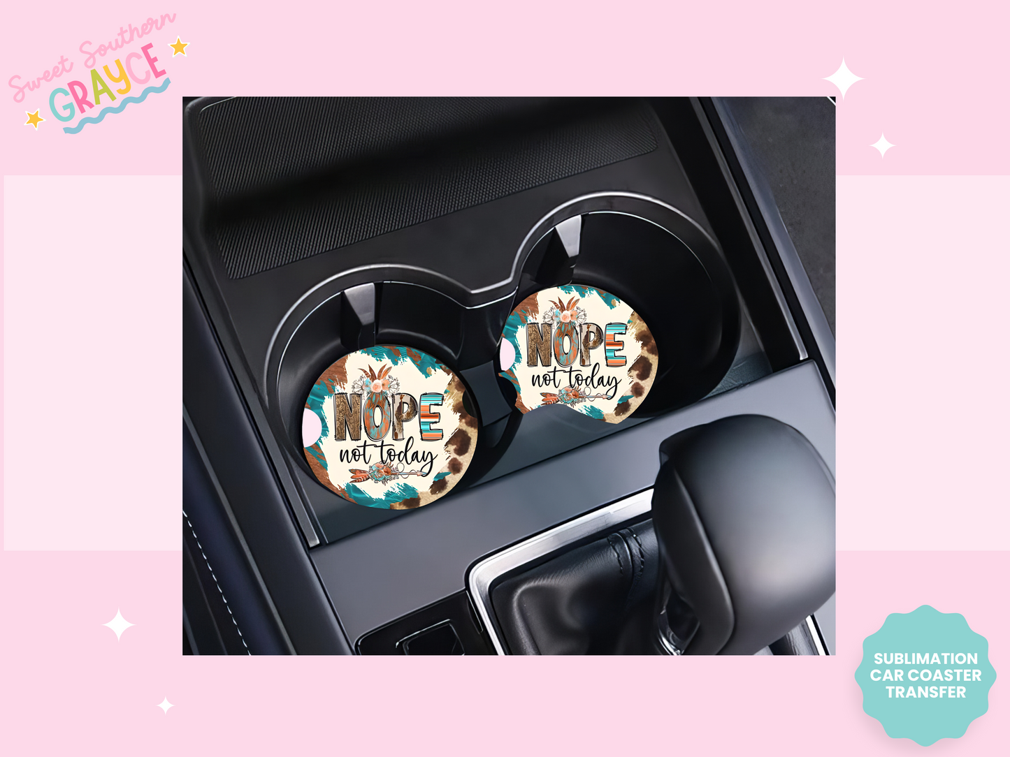 CAR COASTER SUBLIMATION TRANSFER -NOPE NOT TODAY