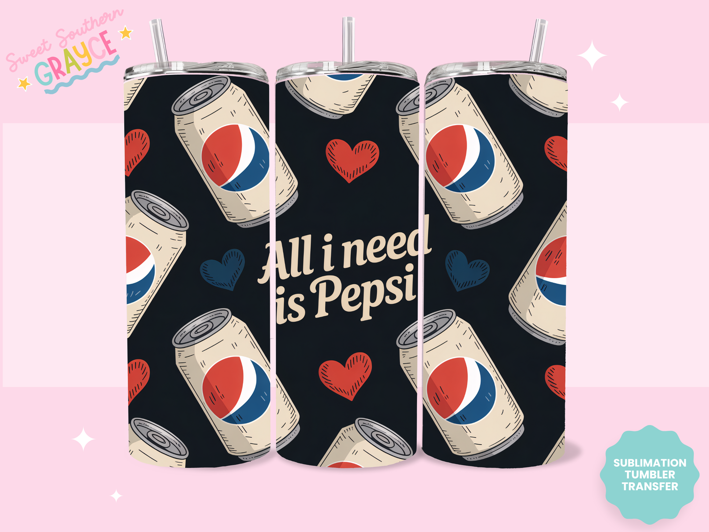 20oz SUBLIMATION TRANSFER- ALL I NEED IS DIET PEPSI