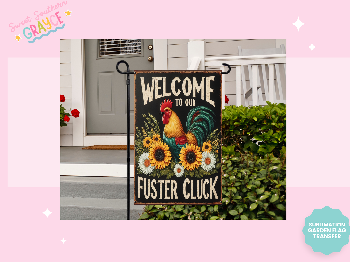 GARDEN FLAG SUBLIMATION TRANSFER - WELCOME FUSTER CLUCK CHICKEN
