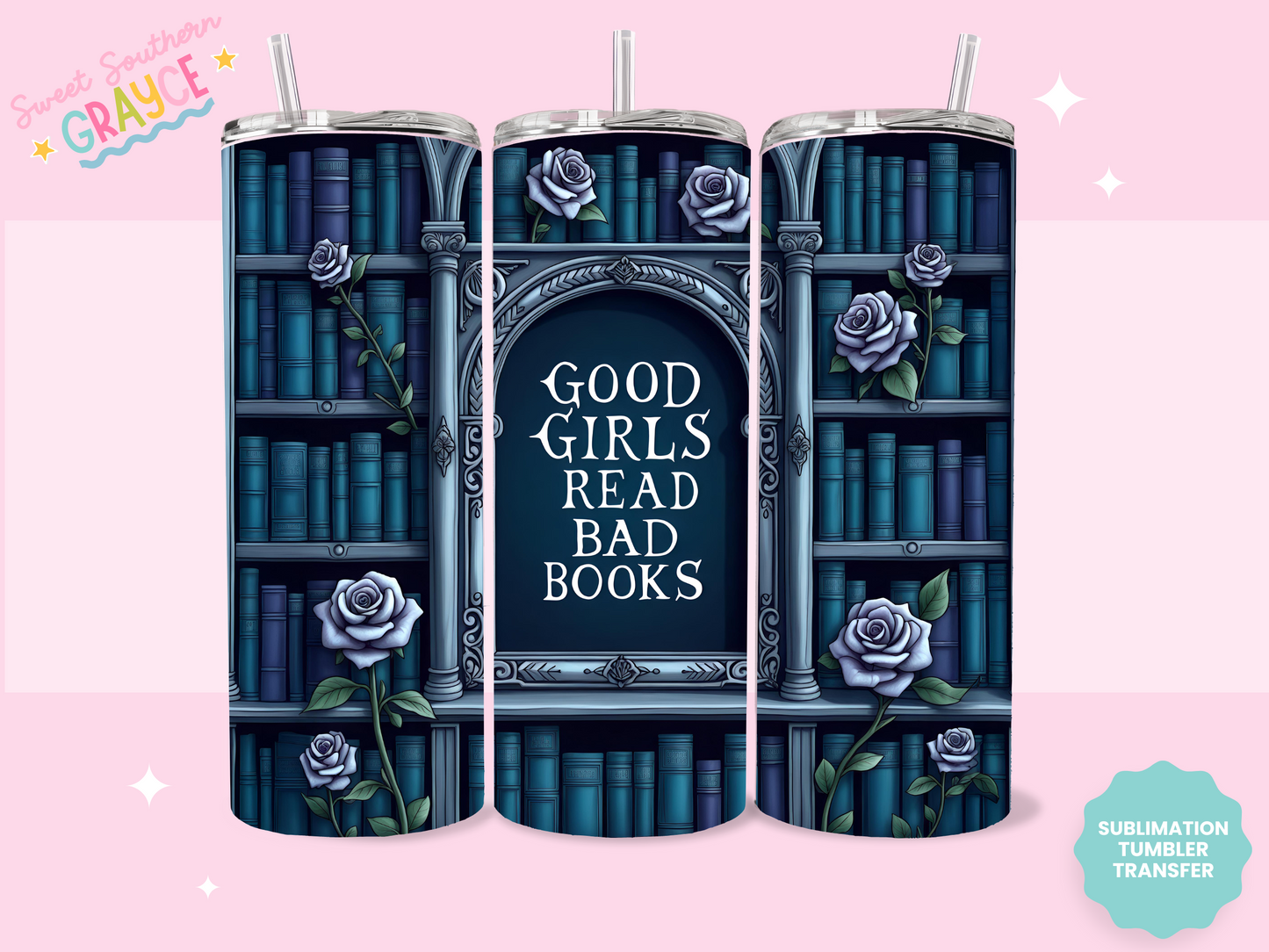 20oz SUBLIMATION TRANSFER - GOOD GIRLS READ BAD BOOKS BLUE