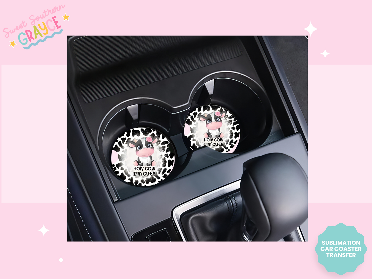 CAR COASTER SUBLIMATION TRANSFER - HOLY COW IM CUTE