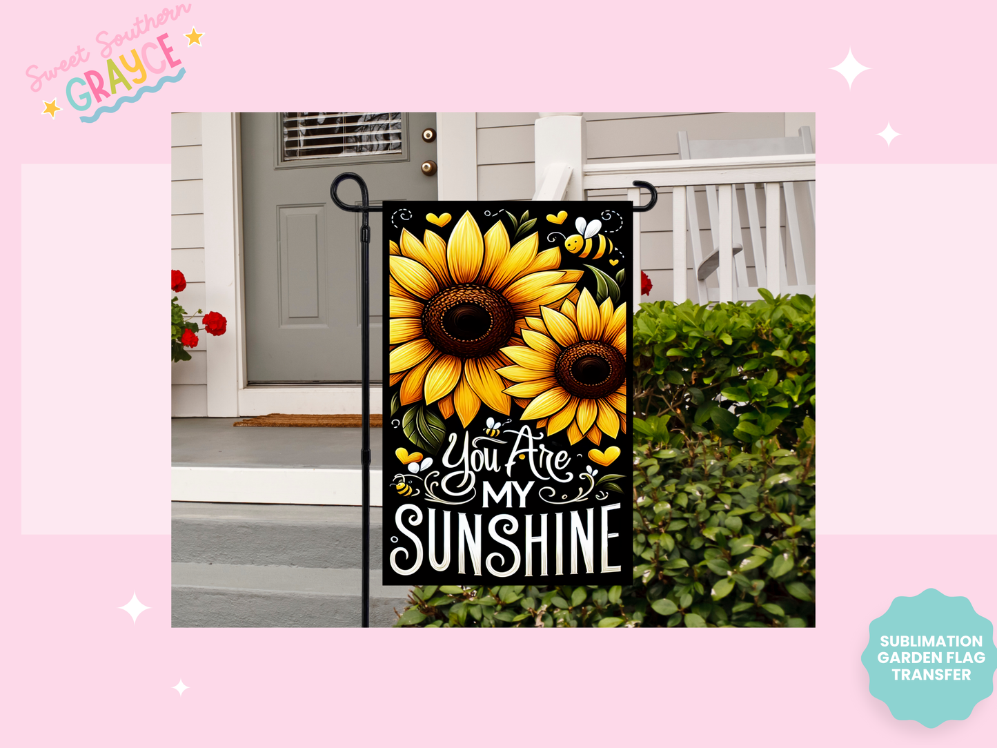GARDEN FLAG SUBLIMATION TRANSFER - YOU ARE MY SUNSHINE