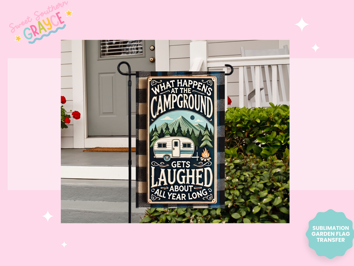 GARDEN FLAG SUBLIMATION TRANSFER - WHAT HAPPENS AT THE CAMPGROUND