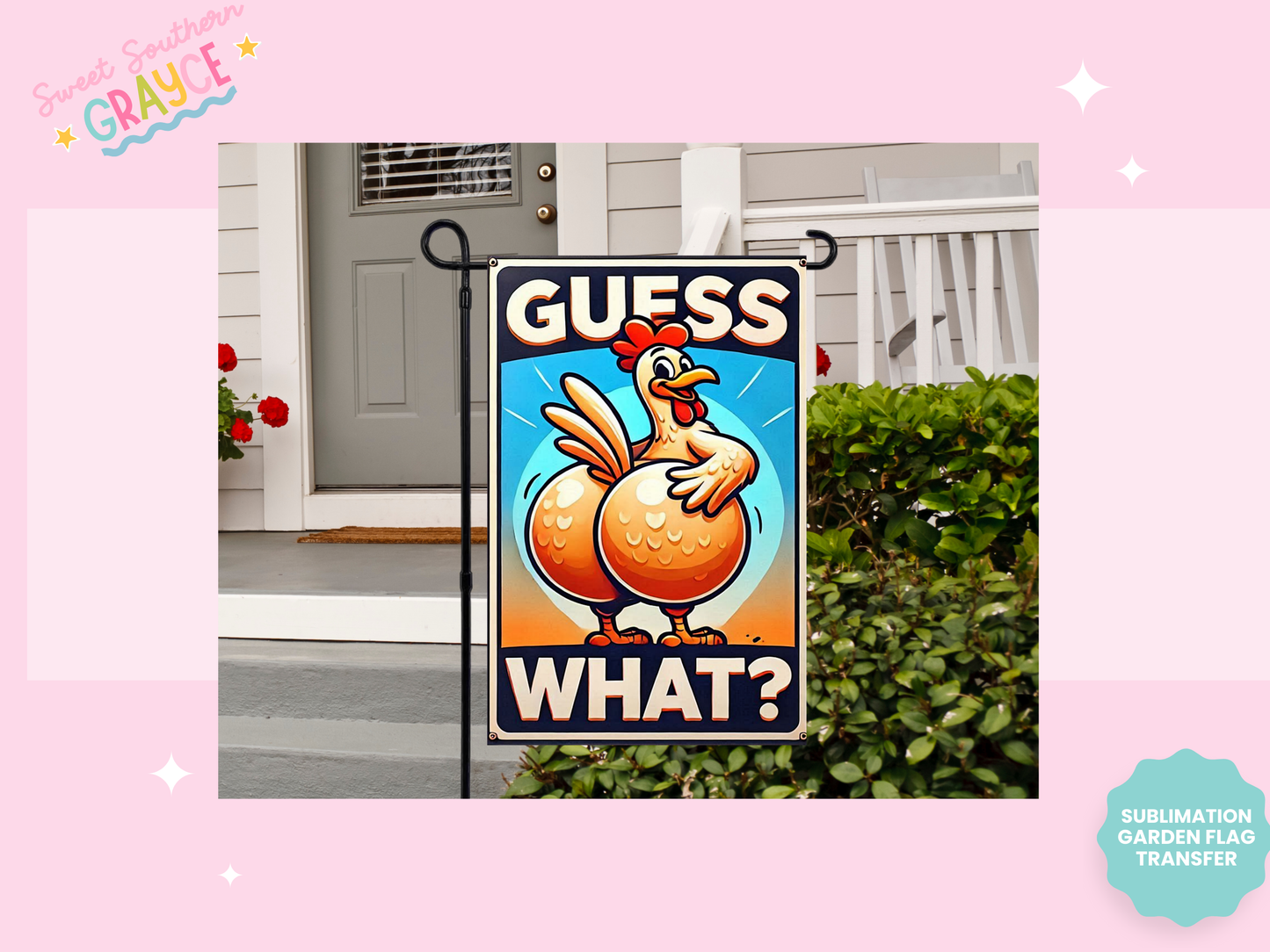 GARDEN FLAG SUBLIMATION TRANSFER - GUESS WHAT?