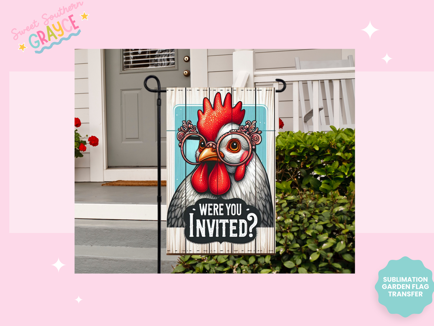 GARDEN FLAG SUBLIMATION TRANSFER - WERE YOU INVITED CHICKEN