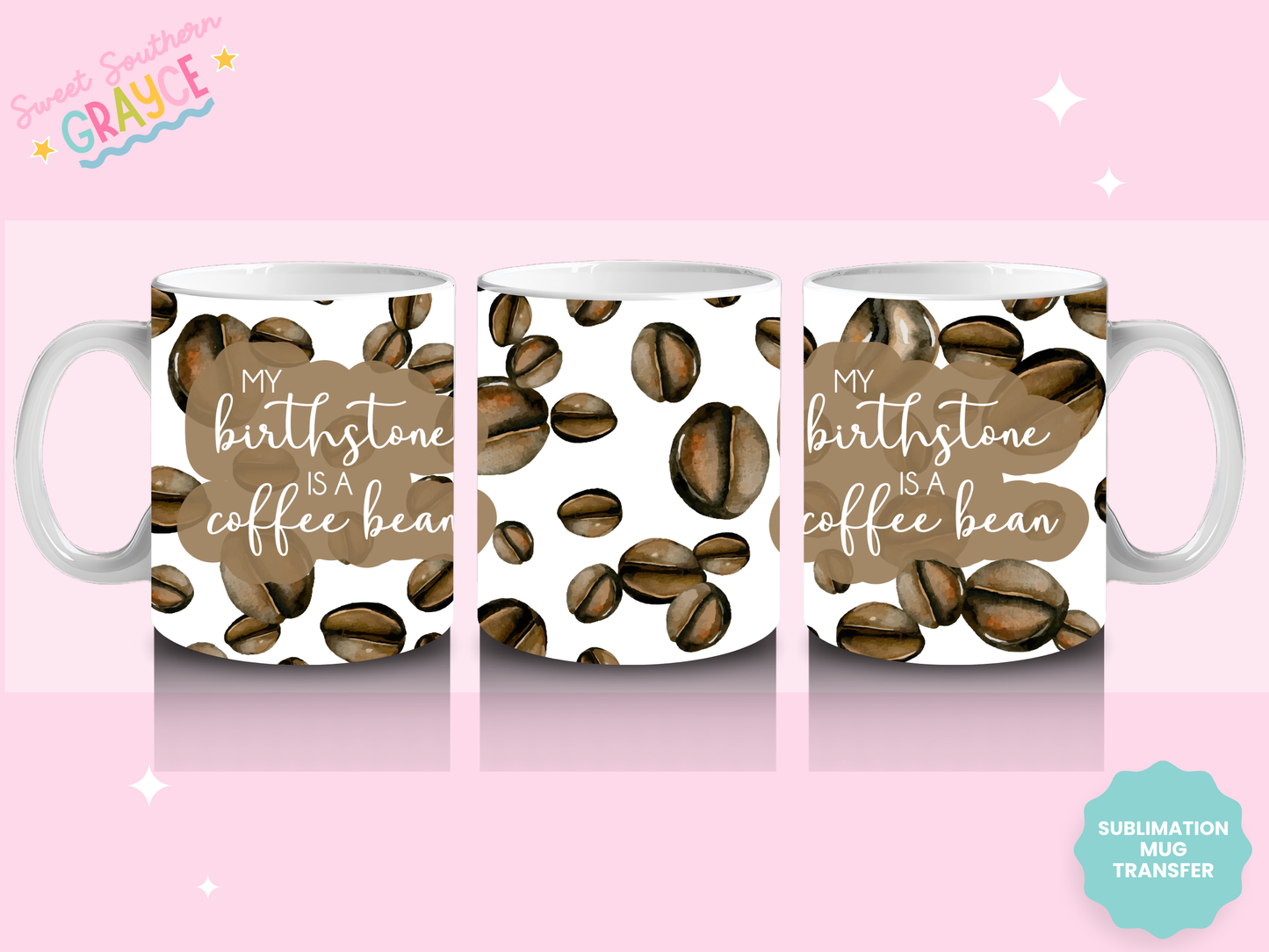 MUG SUBLIMATION TRANSFER - COFFEE IS MY BIRTH STONE