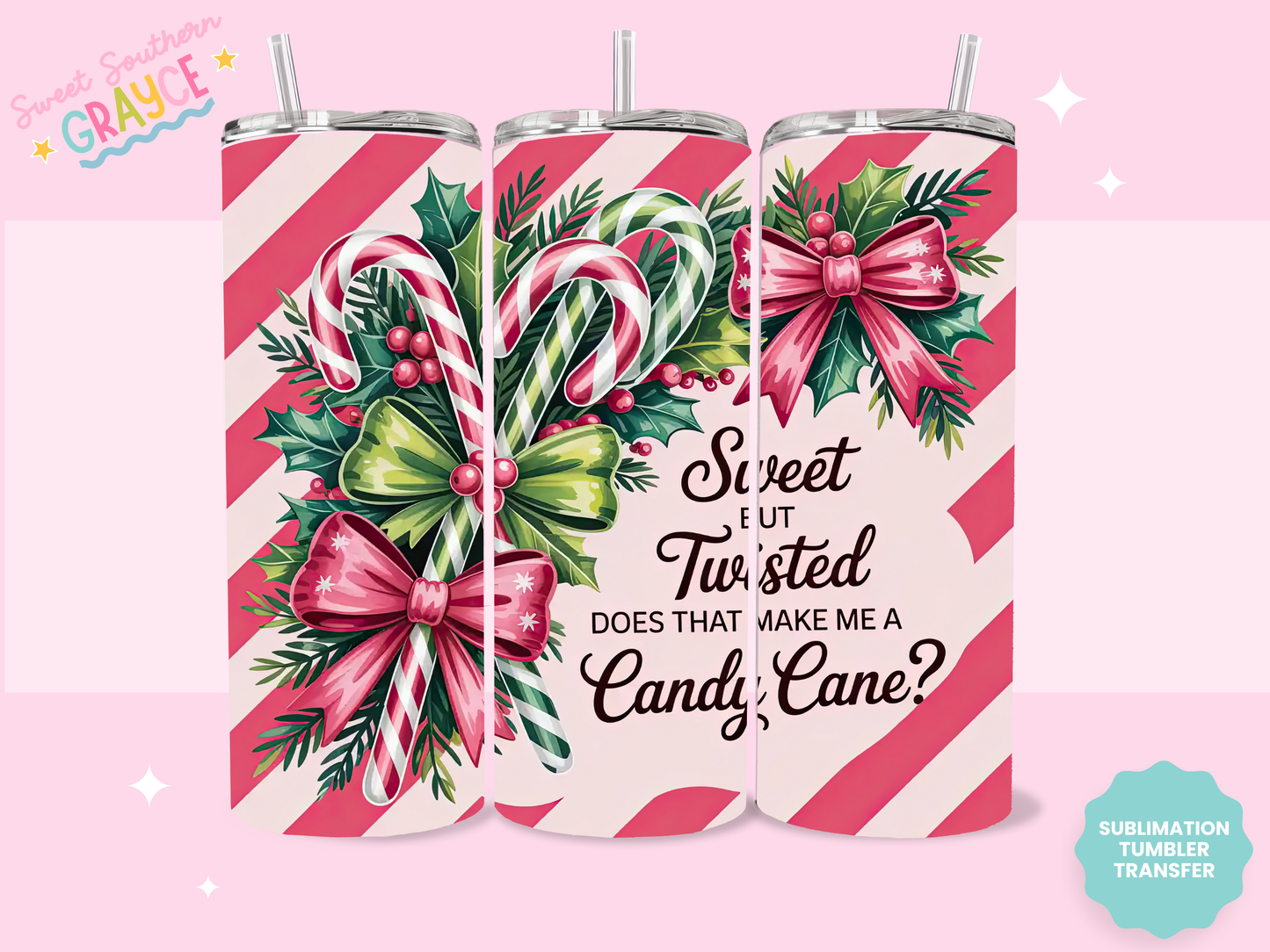 20oz SUBLIMATION TRANSFER - DOES THAT MAKE ME A CANDY CANE?
