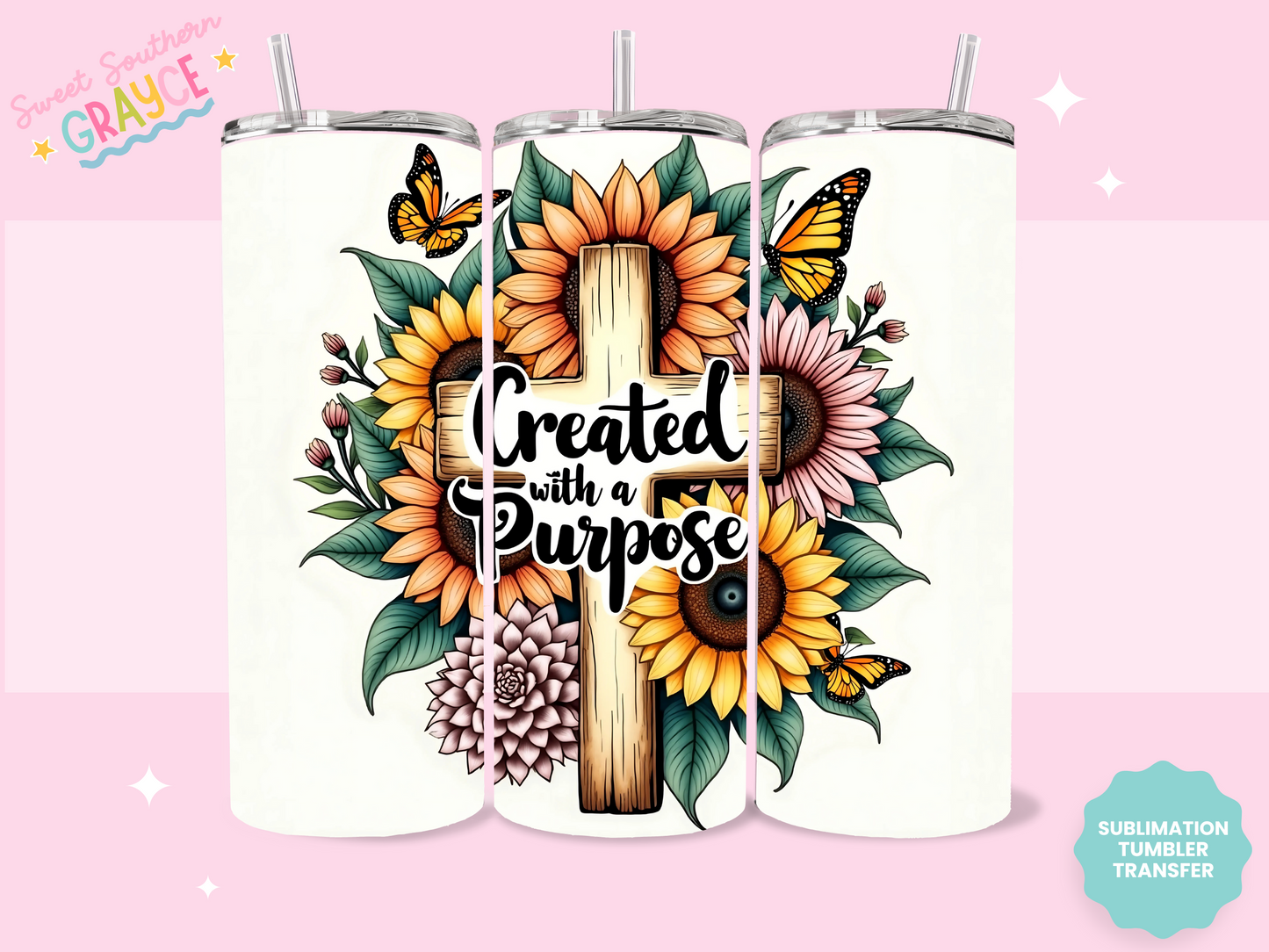 20oz SUBLIMATION TRANSFER - CREATED WITH PURPOSE SUNFLOWER