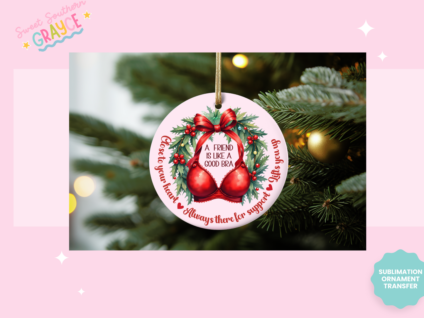 ORNAMENT SUBLIMATION TRANSFER - A FRIEND IS LIKE A GOOD BRA
