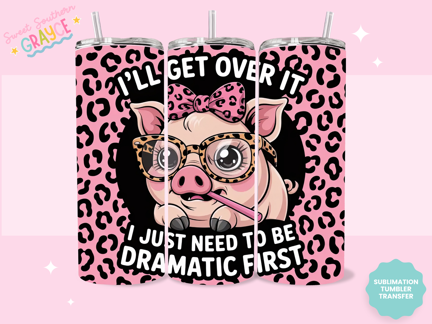 20oz SUBLIMATION TRANSFER - I'LL GET OVER IT