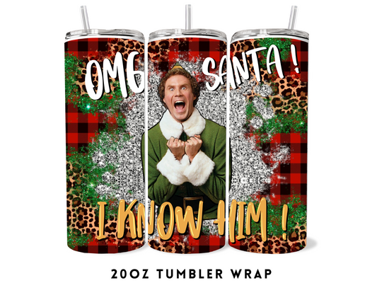 20oz SUBLIMATION TRANSFER- OMG SANTA I KNOW HIM