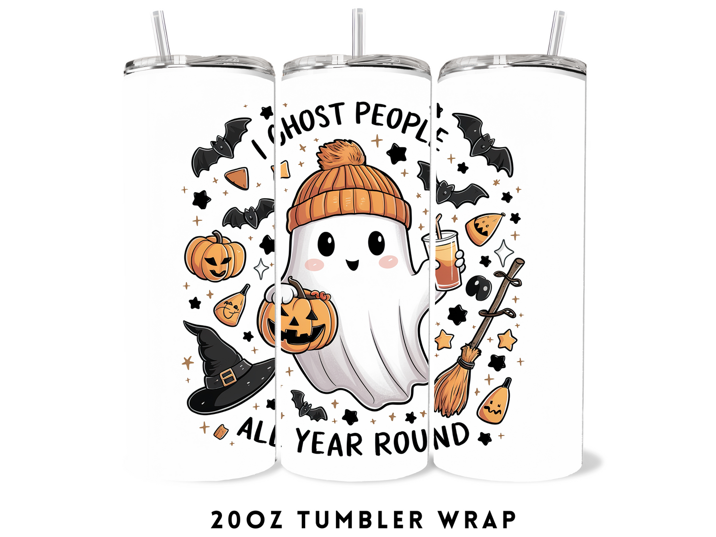 20oz SUBLIMATION TRANSFER- I GHOST PEOPLE ALL YEAR ROUND