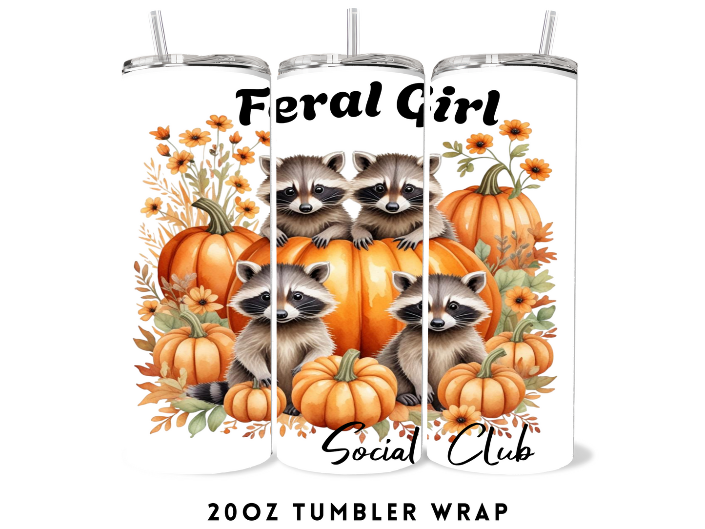 20oz SUBLIMATION TRANSFER- FERAL GIRL SOCIAL CLUB