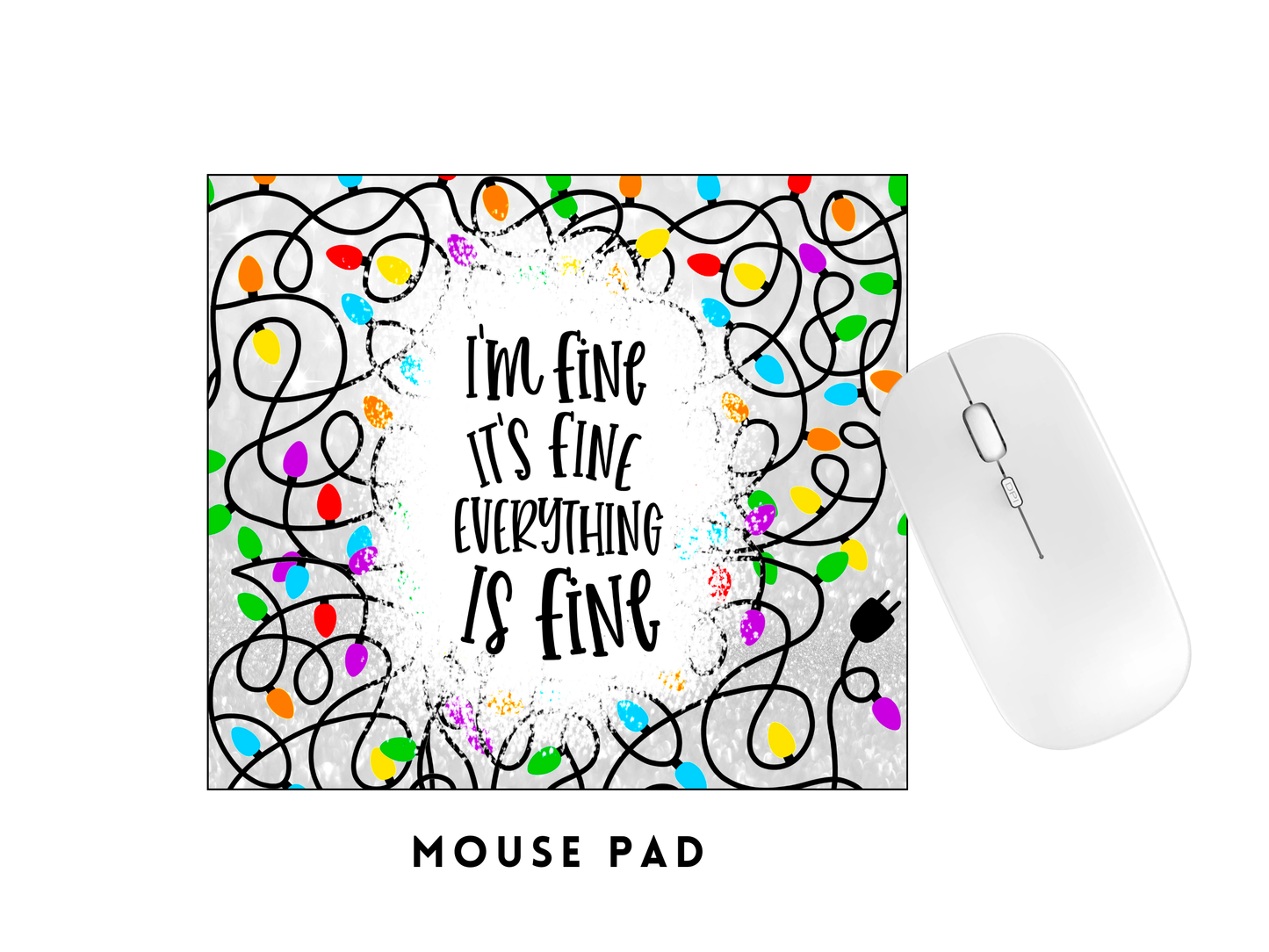 MOUSE PAD TRANSFER- IM FINE ITS FINE EVERYTHING IS FINE