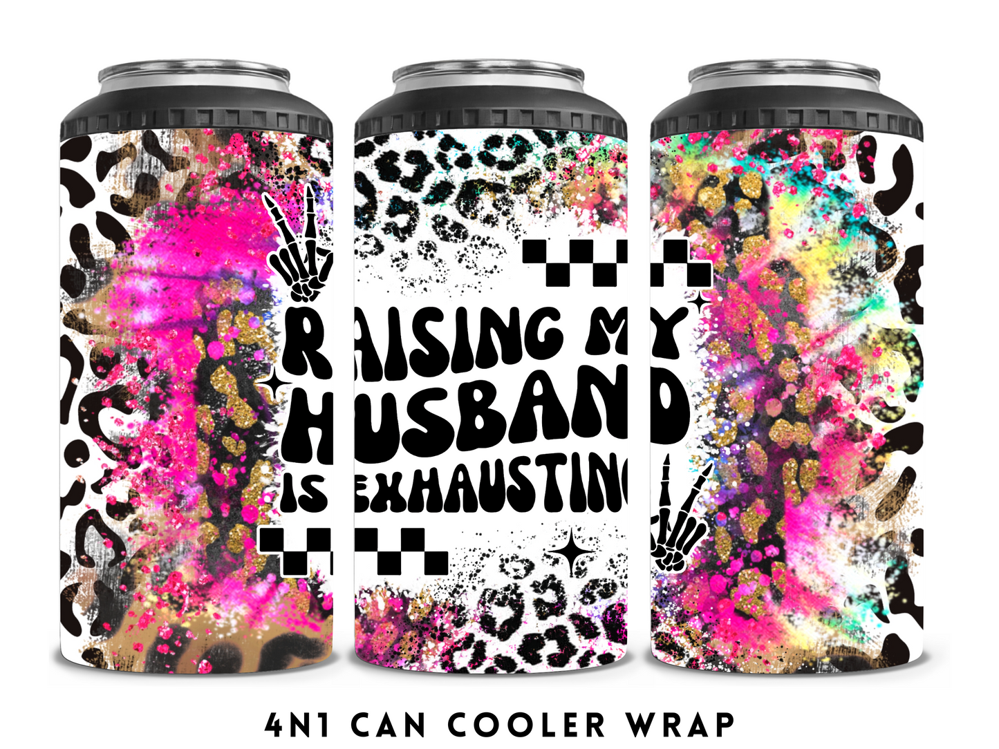 4n1 CAN COOLER- RAISING MY HUSBAND IS EXHAUSTING