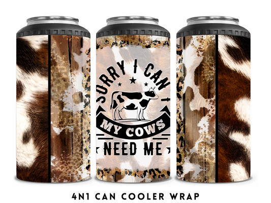 4n1 CAN COOLER- MY COWS NEED ME