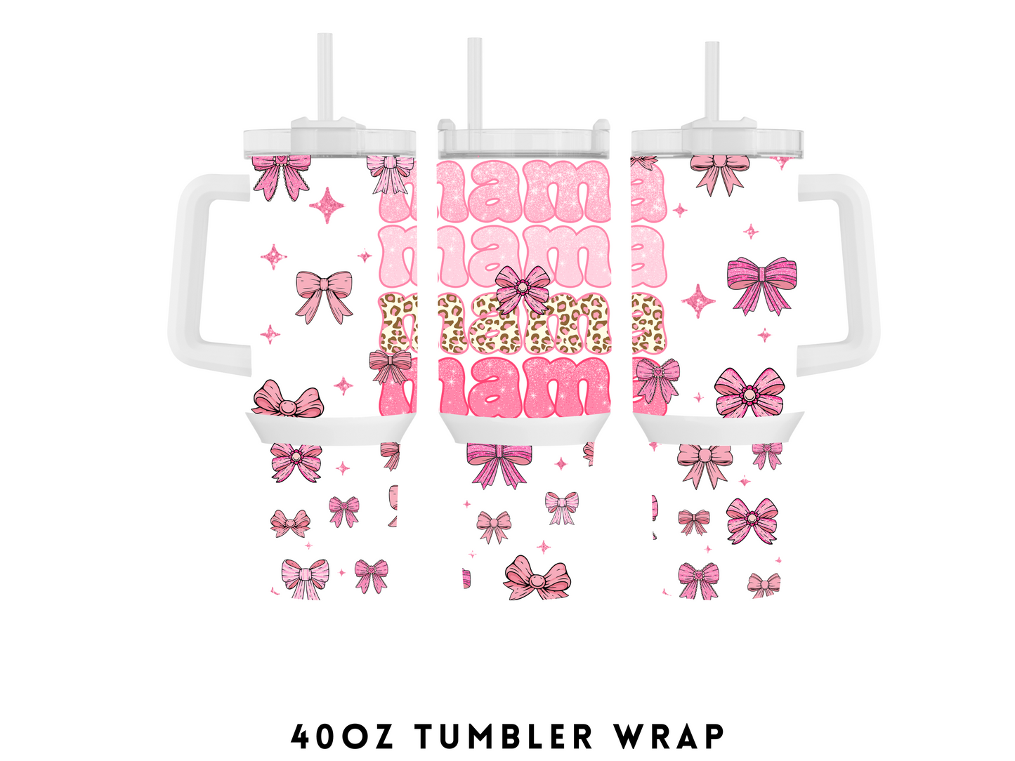 40oz SUBLIMATION TRANSFER- MAMA PINK BOWS