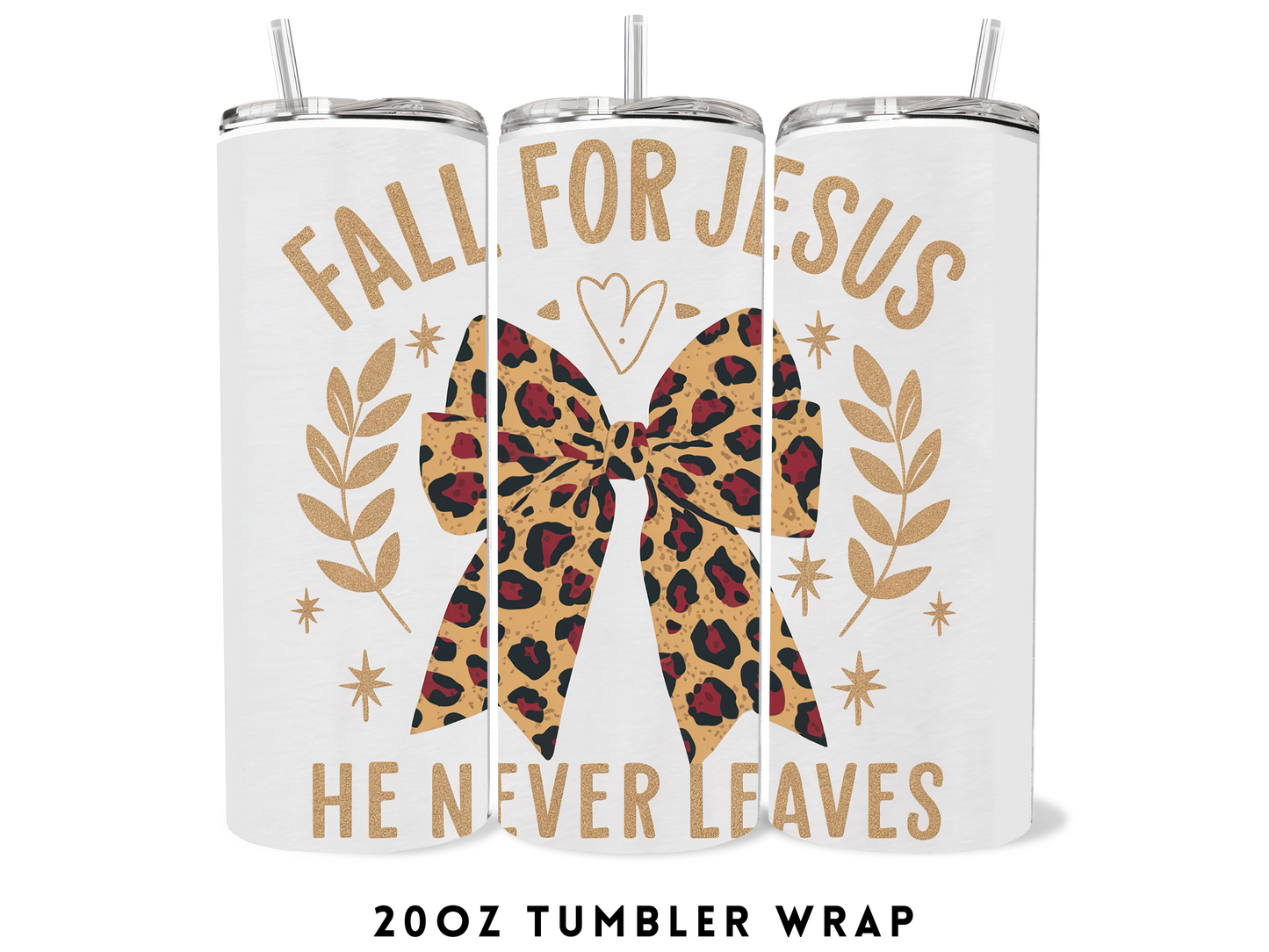 20oz SUBLIMATION TRANSFER- FALL FOR JESUS