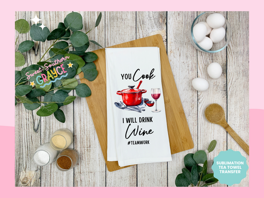 TEA TOWEL - YOU COOK I WILL DRINK WINE