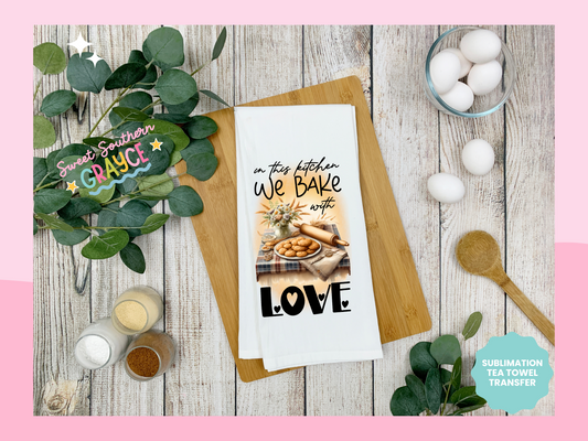 TEA TOWEL - IN THIS KITCHEN WE BACK WITH LOVE #2