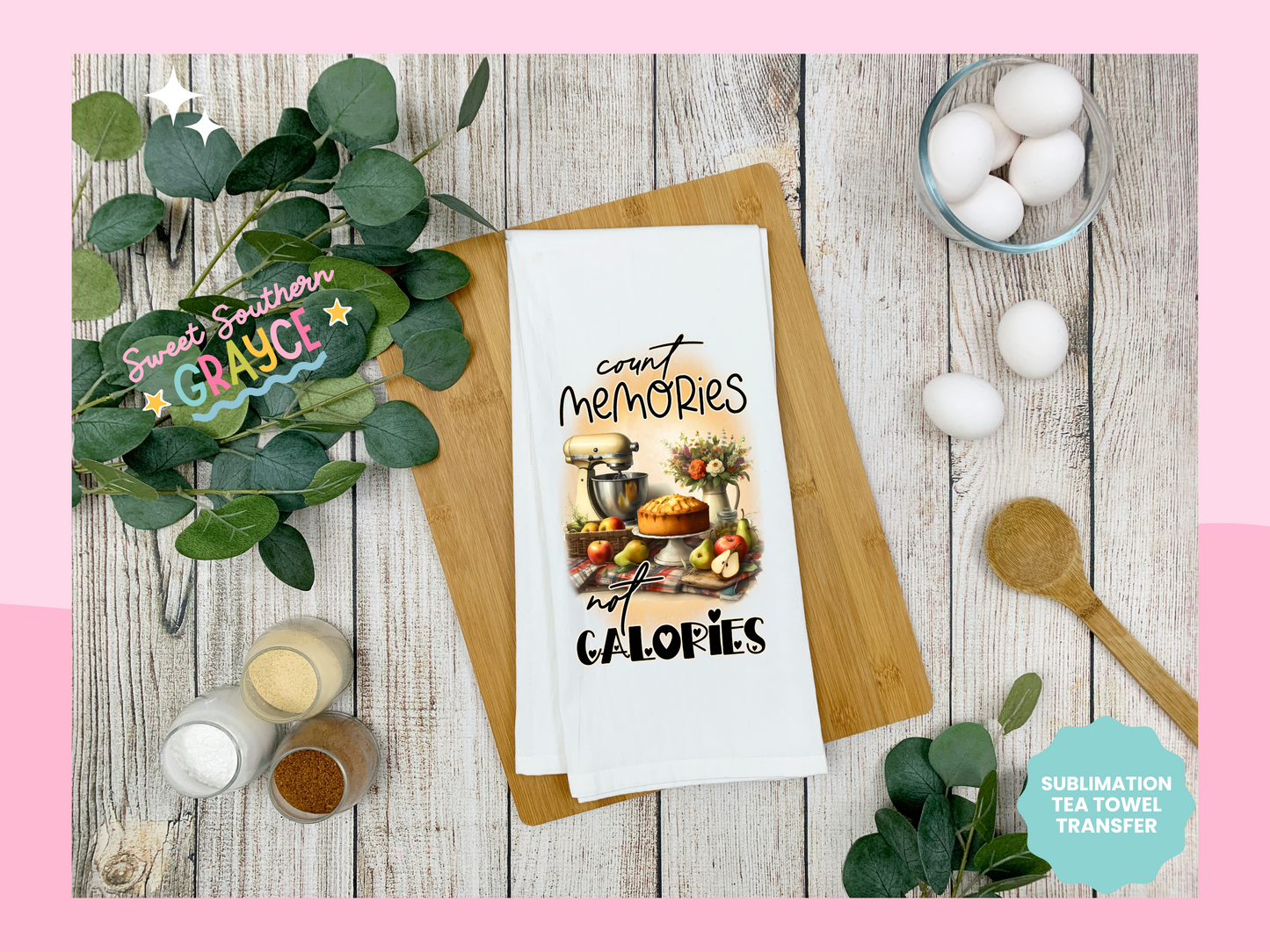 TEA TOWEL - COUNT MEMORIES NOT CALORIES