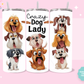 20oz SUBLIMATION TRANSFER - CRAZY DOG LADY (Copy)