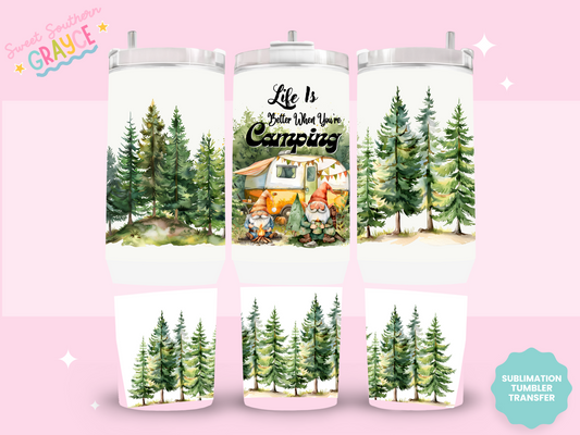 40oz SUBLIMATION TRANSFER- LIFE IS BETTER WHEN CAMPING