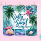 20oz SUBLIMATION TRANSFER - SALTY AIR AND SAND IN MY HAIR