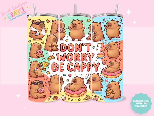 20oz SUBLIMATION TRANSFER- DONT WORRY BE CAPPY