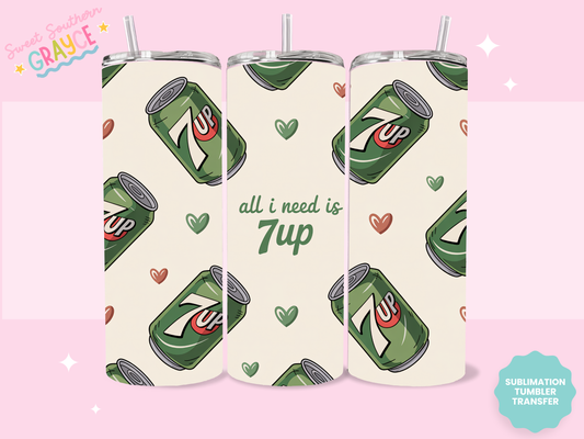 20oz SUBLIMATION TRANSFER- ALL I NEED IS 7UP