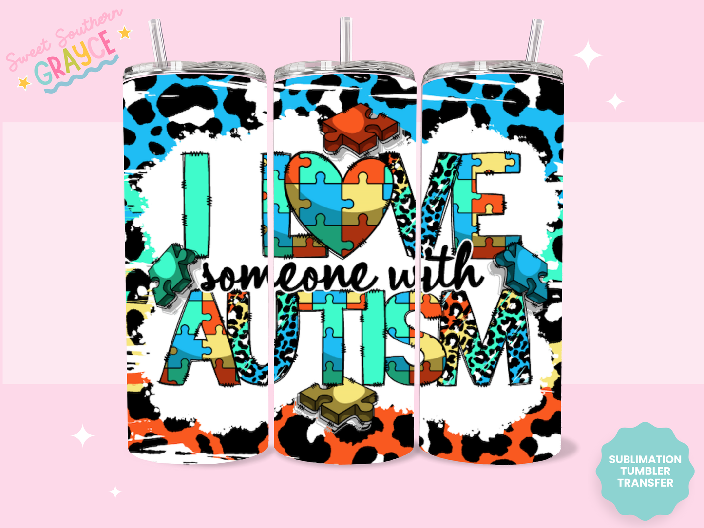 20oz SUBLIMATION TRANSFER - I LOVE SOMEONE WITH AUTISM #2