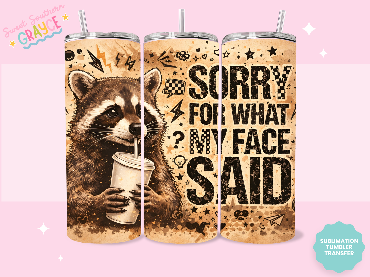 20oz SUBLIMATION TRANSFER- RACOON SORRY