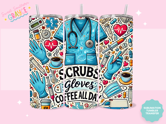 20oz SUBLIMATION TRANSFER - SCRUBS GLOVES AND COFFEE ALL DAY