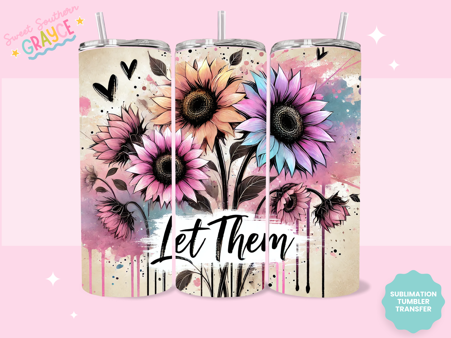 20oz SUBLIMATION TRANSFER - LET THEM COLORFUL FLOWERS