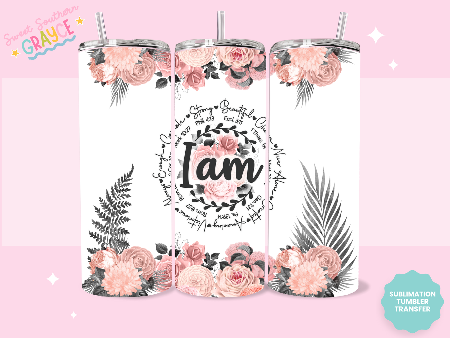 20oz SUBLIMATION TRANSFER - I AM FLOWERS