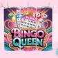 20oz SUBLIMATION TRANSFER - BINGO QUEEN