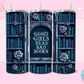 20oz SUBLIMATION TRANSFER - GOOD GIRLS READ BAD BOOKS BLUE