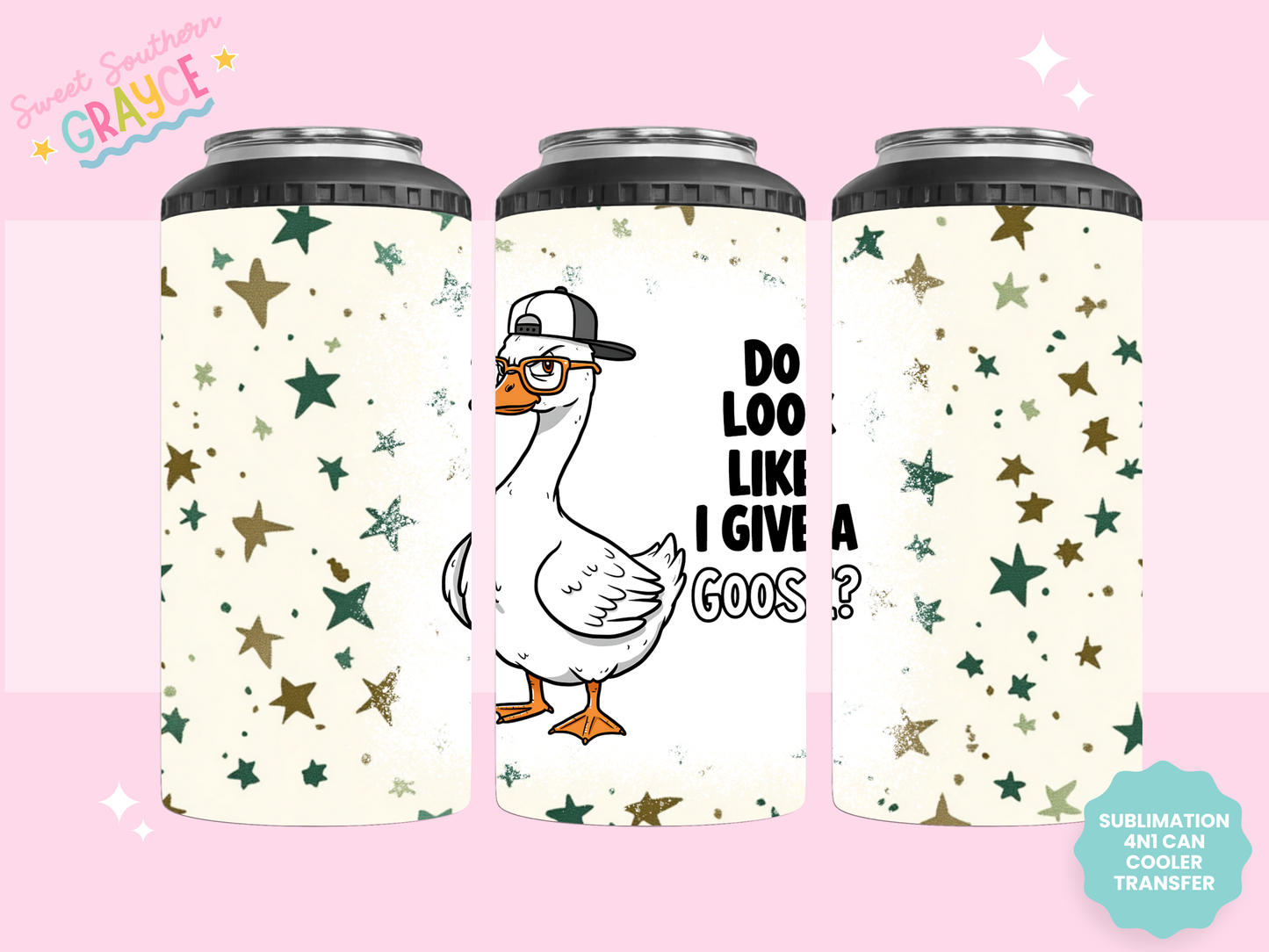 4n1 CAN COOLER TRANSFER- DO I LOOK LIKE I GIVE A GOOSE