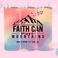 20oz SUBLIMATION TRANSFER - FAITH CAN MOVE MOUNTAINS