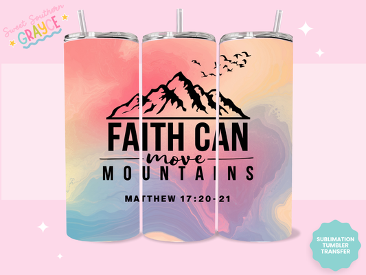 20oz SUBLIMATION TRANSFER - FAITH CAN MOVE MOUNTAINS