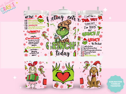 40oz SUBLIMATION TRANSFER- FEELING EXTRA GRINCHY