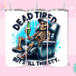 20oz SUBLIMATION TRANSFER - DEAD TIRED SKELLY DAD