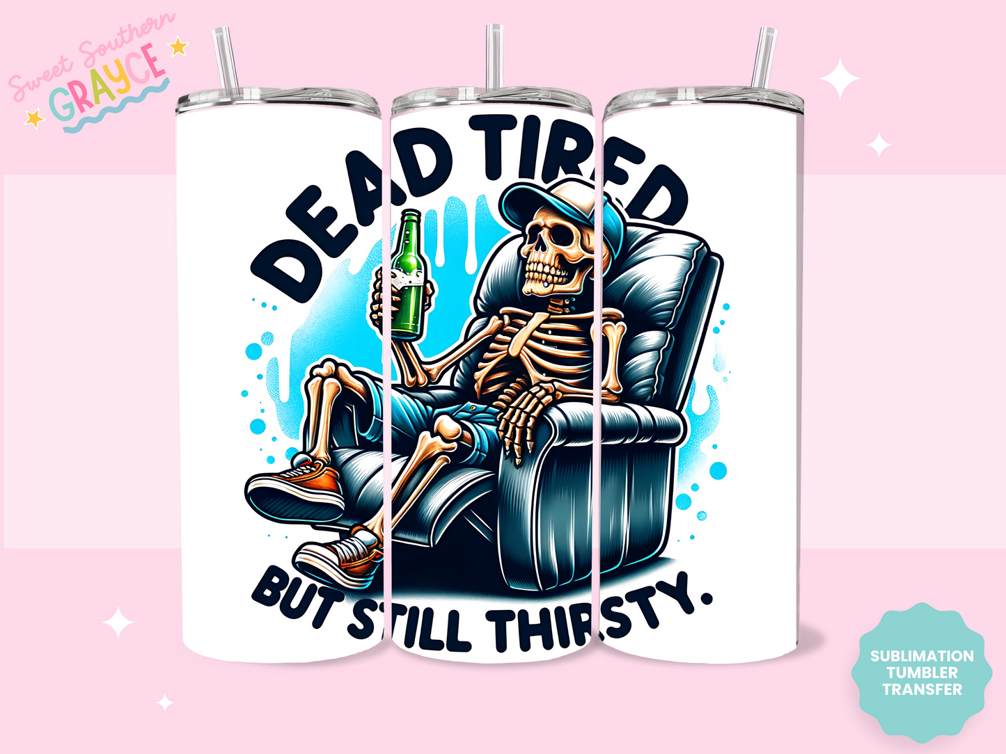 20oz SUBLIMATION TRANSFER - DEAD TIRED SKELLY DAD