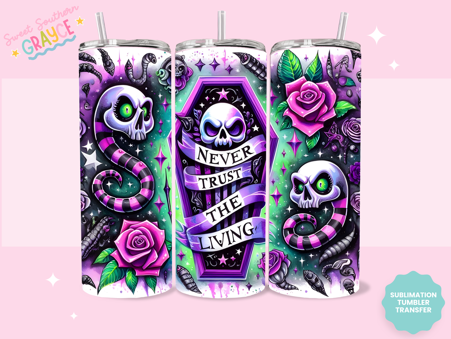 20oz SUBLIMATION TRANSFER- NEVER TRUST THE LIVING