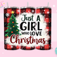 20oz SUBLIMATION TRANSFER - JUST A GIRL WHO LOVES CHRISTMAS FLANNEL