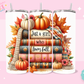 20oz SUBLIMATION TRANSFER - JUST A GIRL WHO LOVES FALL BOOKS