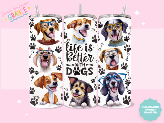 20oz SUBLIMATION TRANSFER - LIFE IS BETTER WITH DOGS