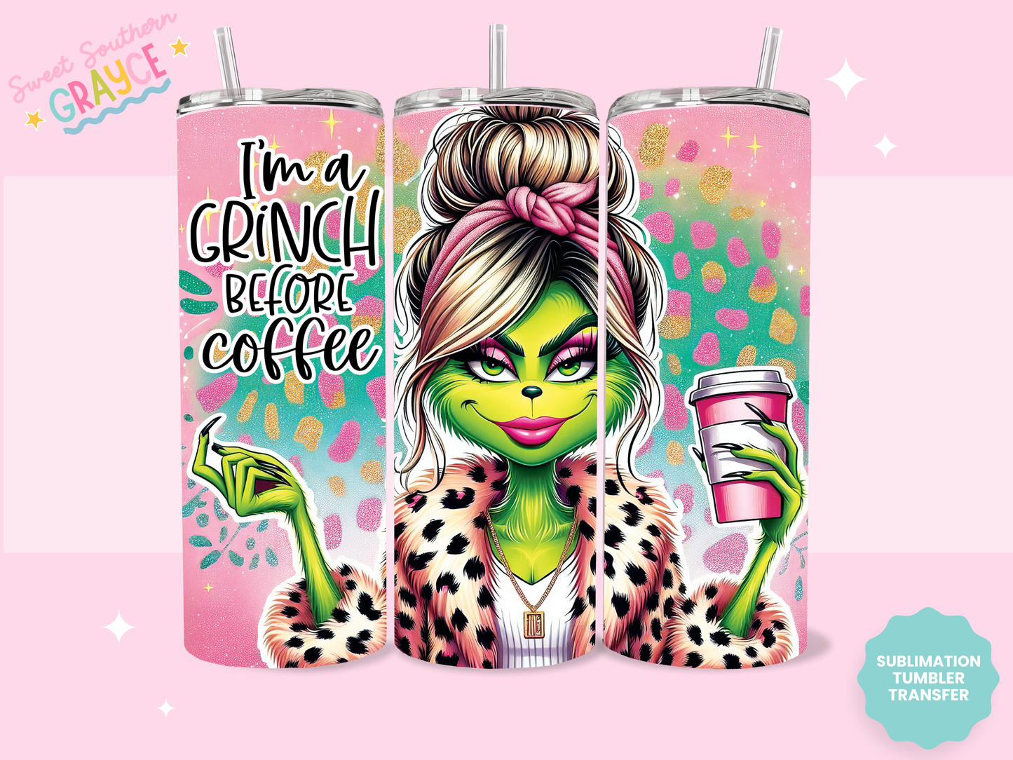 20oz SUBLIMATION TRANSFER - IM A GRINCH BEFORE COFFEE